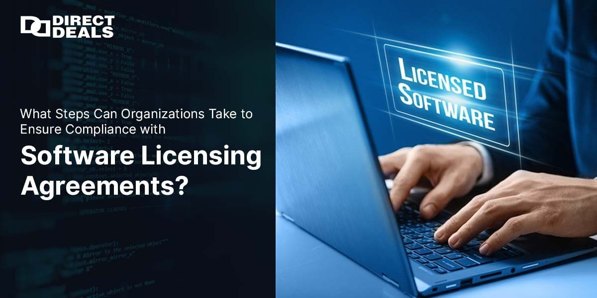 What Steps Can Organizations Take to Ensure Compliance with Software Licensing Agreements?