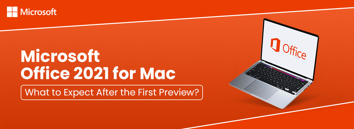 Microsoft Office 2021 for Mac: What to Expect After the First Preview?