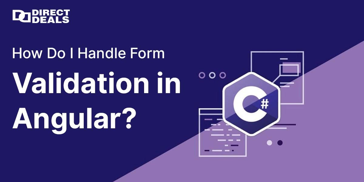 How Do I Handle Form Validation in Angular?
