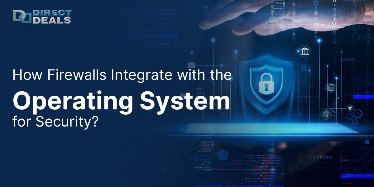 How Firewalls Integrate with the Operating System for Security?