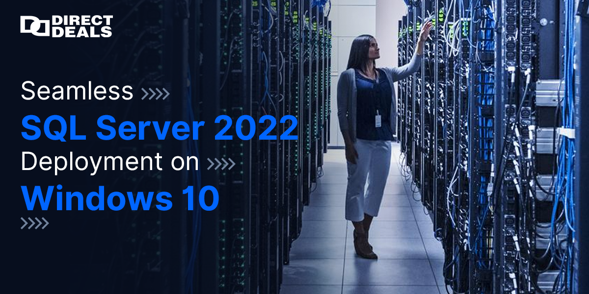 SQL Server 2022 Download for Windows 10: Your Guide to CAL Licensing and DirectDeals Services