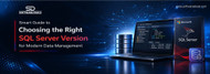 Smart Guide to Choosing the Right SQL Server Version for Modern Data Management