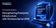 A Complete Guide to Strengthening Enterprise Infrastructure with Windows Server 2025