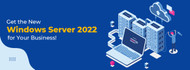 Get the New Windows Server 2022 for Your Business!