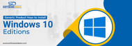 Generic Product Keys to Install Windows 10 Editions