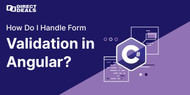 How Do I Handle Form Validation in Angular?
