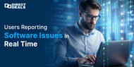 Users Reporting Software Issues in Real Time