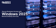 Secure Business Access with Windows 2025 Remote Desktop Services
