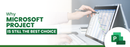 How is Microsoft Project Still a Leading Project Management Software?