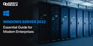 Windows Server 2022: Essential Guide for Modern Enterprises