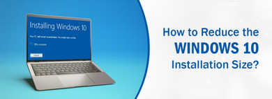 How to Reduce the Windows 10 Installation Size?