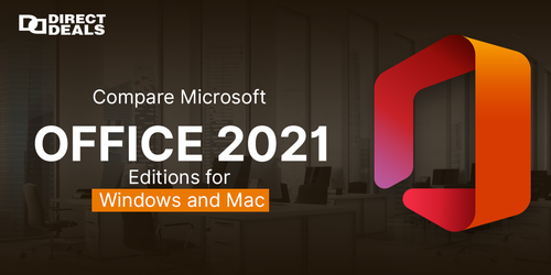 How to Choose the Right Microsoft Office 2021 Edition for Your Needs: Home, Business, and Professional Options Explained