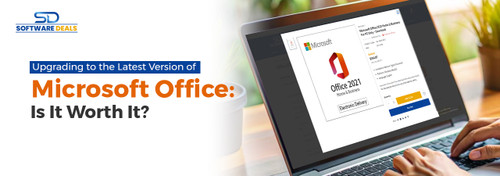 Upgrading to the Latest Version of Microsoft Office: Is It Worth It?