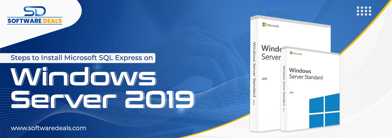 How to install MS SQL Express on Windows Server 2019 - SoftwareDeals
