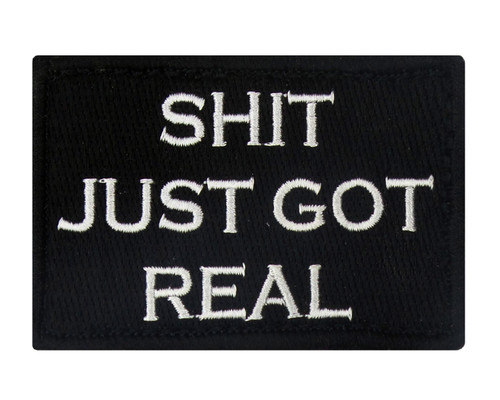 Shit Just Got Real Tactical Velcro Fully Embroidered Morale Tags Patch