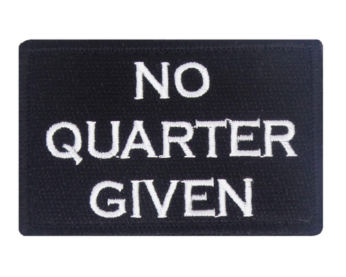 No Quarter Given Tactical Velcro Fully Embroidered Morale Tags Patch