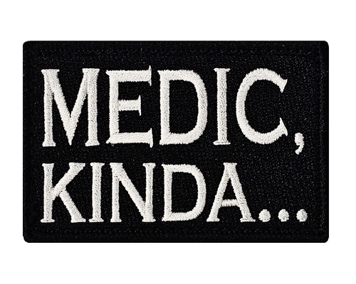 Medic Kinda... Tactical Velcro Fully Embroidered Morale Tags Patch