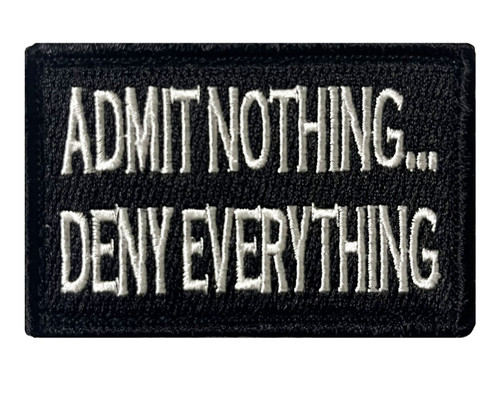 Admit Nothing Deny Everything Tactical Velcro Fully Embroidered Morale Tags Patch
