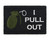 I Pull Out Tactical Velcro Fully Embroidered Morale Tags Patch