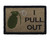 I Pull Out Tactical Velcro Fully Embroidered Morale Tags Patch