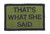 Thats What She Said Velcro Tactical Funny Fully Embroidered Morale Tags Patch