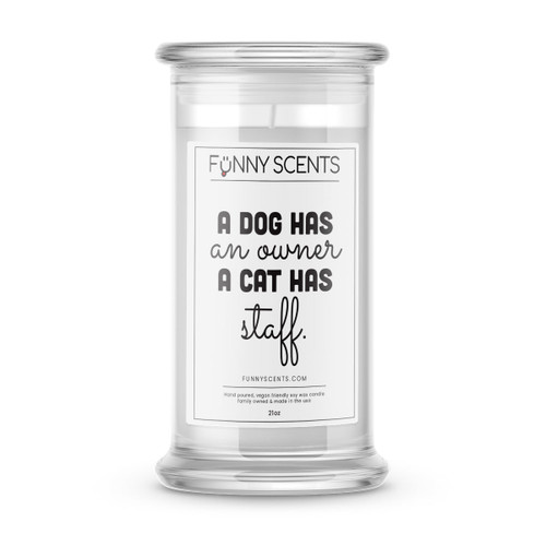 A Dog has an owner a cat has staff Funny Candles