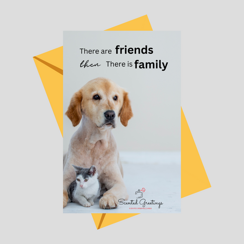 There is Friend, Then There is Family - Dog Cat | Scented Greeting Cards