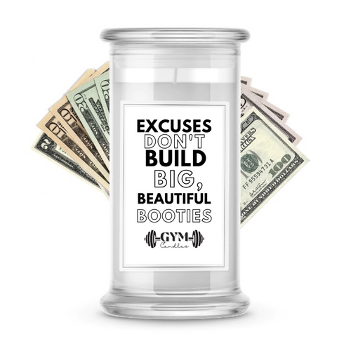 Copy of EXCUSES DON'T BUILD BIG, BEAUTIFUL BOOTIES | Cash Gym Candles