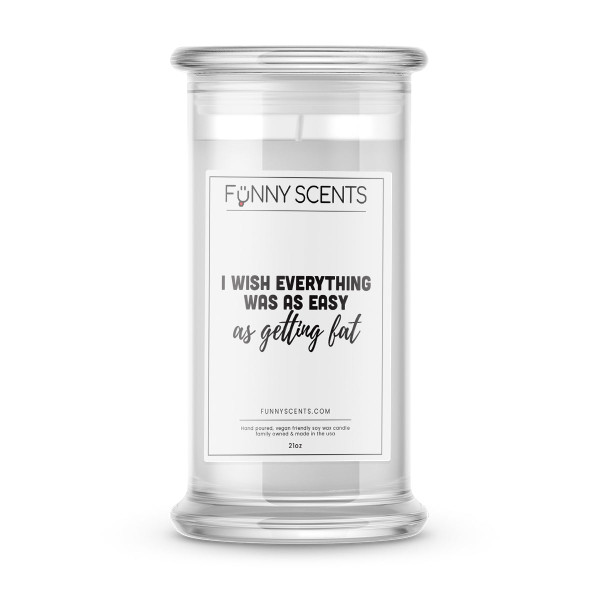 I Wish Everything was as Easy as getting fat Funny Candles