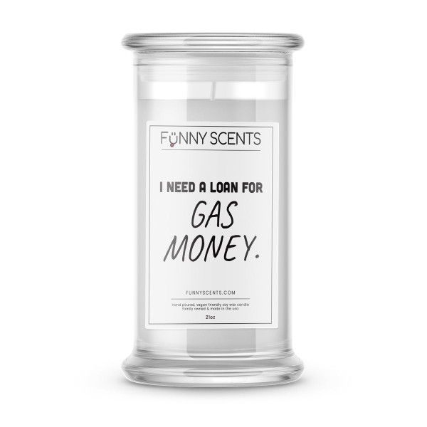 I Need a Loan For Gas Money. Funny Candles