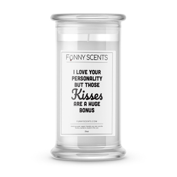 I Love Your Personality But Those Kisses  are  A huge Bonus Funny Candles