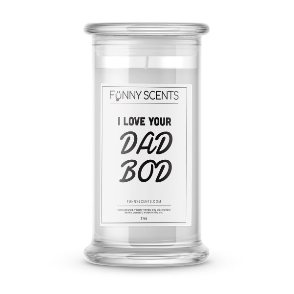 I Love Your Dad Body Funny Candles