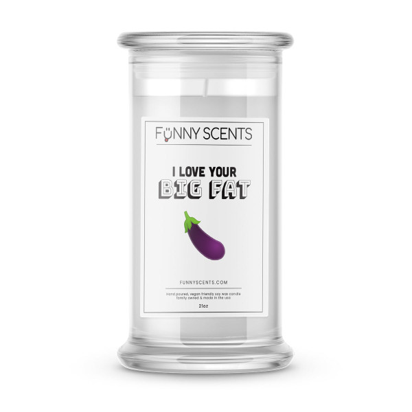 I Love Your Big Fat Dick Funny Candles