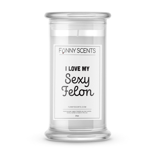 I Love My Sexy Felon Funny Candles