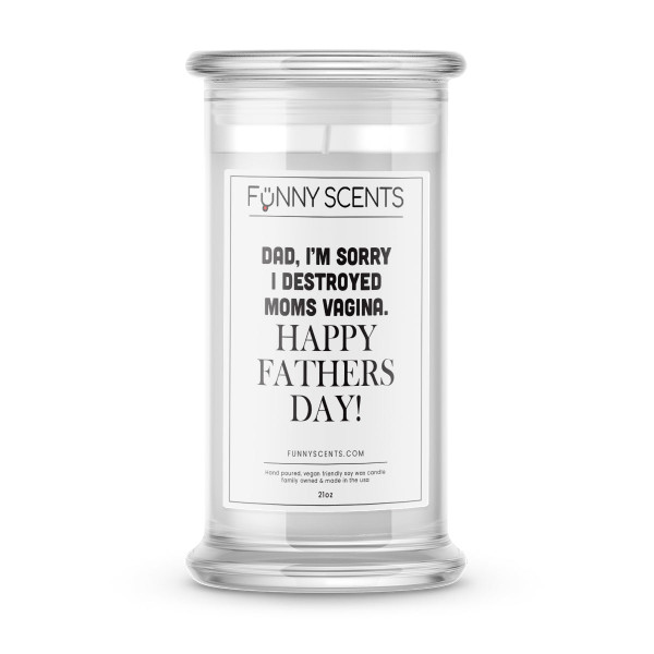 Dad, I'm Sorry I Destroyed Moms Vagina. Happy Fathers Day! Funny Candles