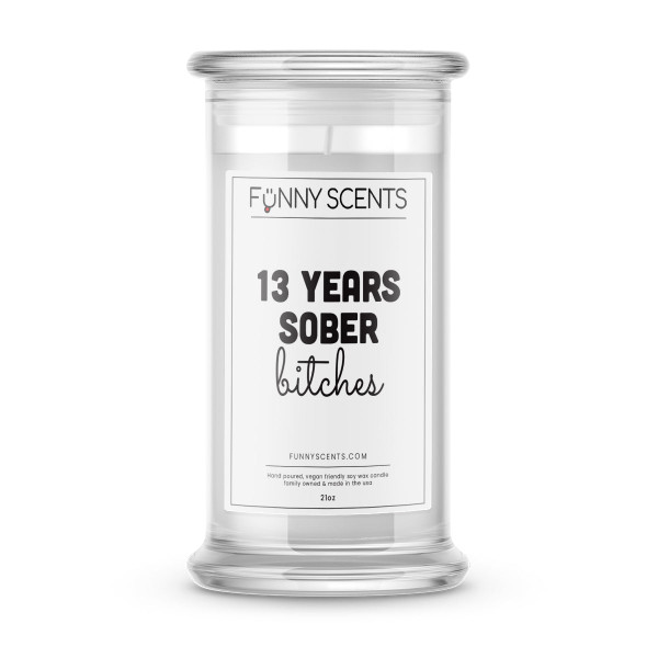 13 Years Sober bitches Funny Candles