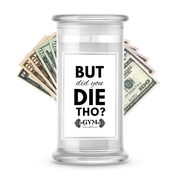 But did you Die THO? | Cash Gym Candles