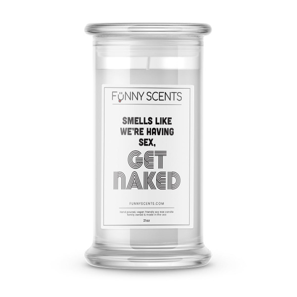 Smells Like We're having Sex, Get Naked Funny Candles