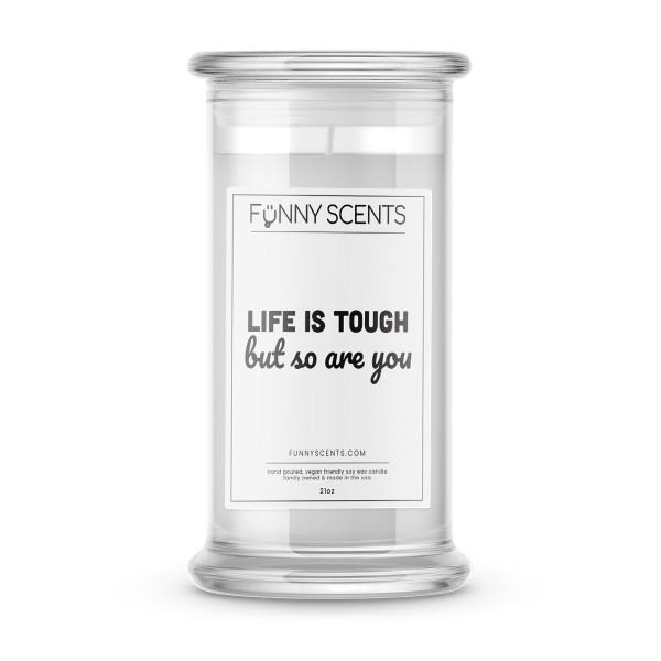 Life is Tough but so are you Funny Candles