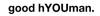 good hYOUman