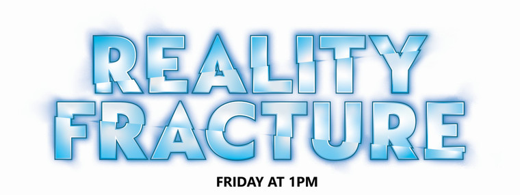 Reality Fracture - PRERELEASE TICKET - Friday 1pm - Sept 25th 2026