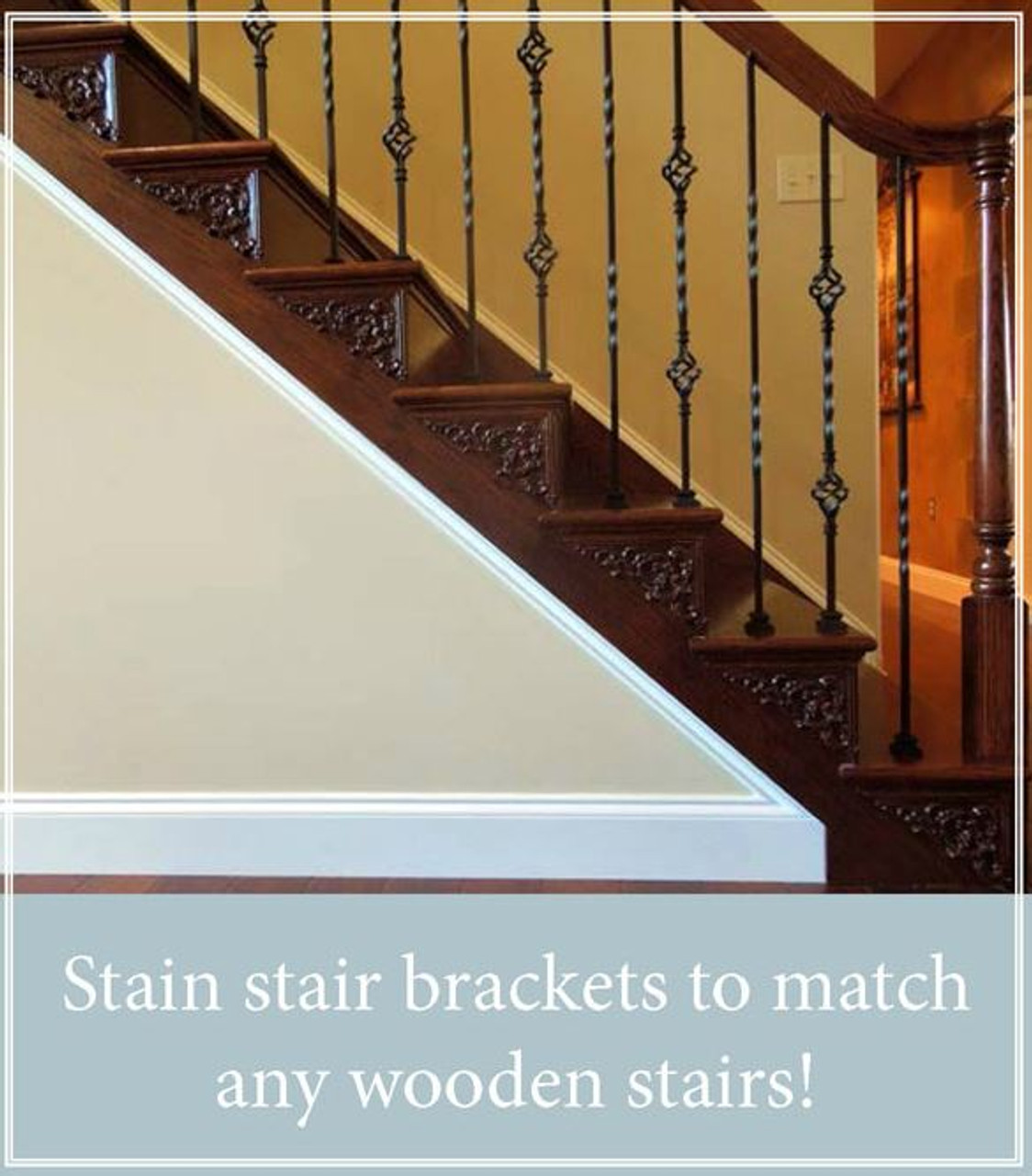 Stair Brackets can be painted or stain to match hardwood millwork