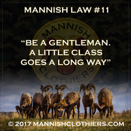 Mannish Law #11 Be a gentleman. A little class goes a long way.