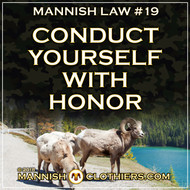 Mannish Law #19 Conduct yourself with honor.