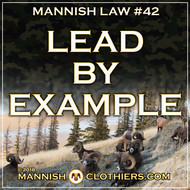 Mannish Law #42 Lead by example.