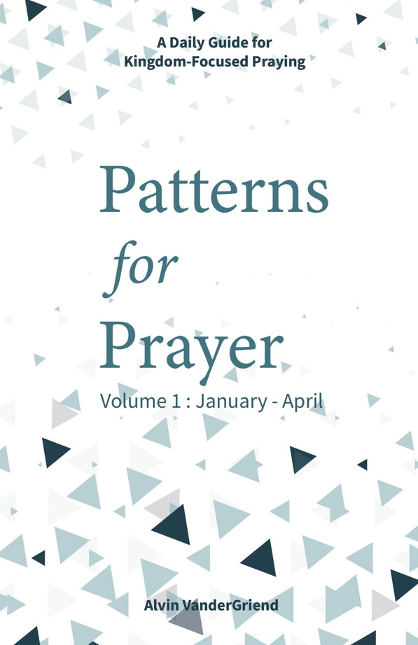 Patterns for Prayer Volume 1: January - April Patterns for Prayer Volume 1: January - April