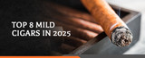Top 8 Mild Cigars in 2025