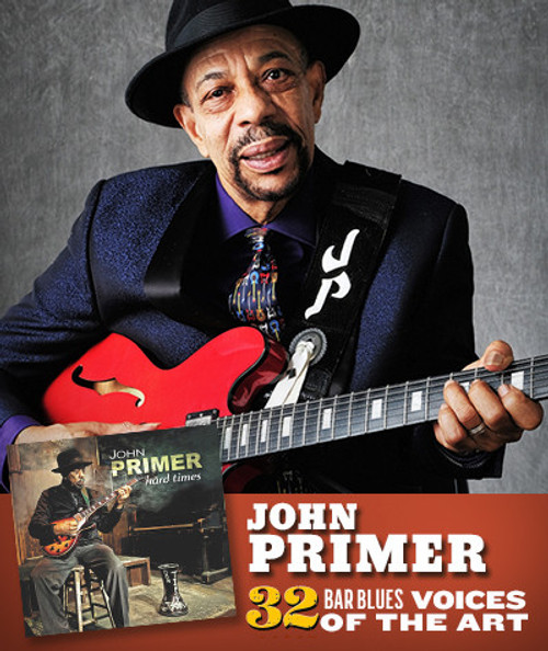 32 Bar Blues John Primer - Hard Times, image of blues musician John Primer holding a guitar and wearing a dark hat and suit.