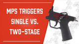 MP5 and MP5K Single vs. Two-Stage Triggers, Which is Right for You? 