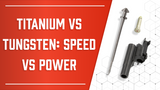 Titanium & Tungsten: Speed vs Power